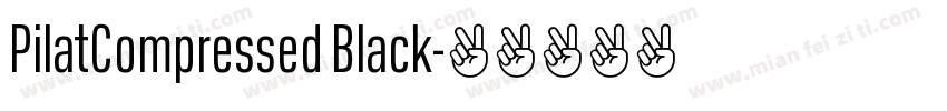PilatCompressed Black字体转换